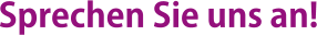 Sprechen Sie uns an!